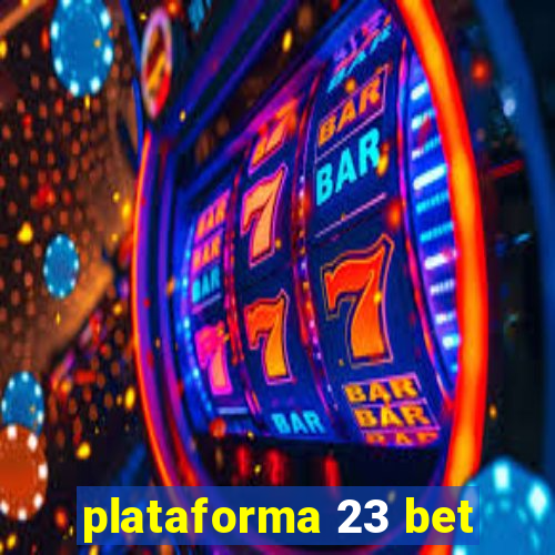 plataforma 23 bet